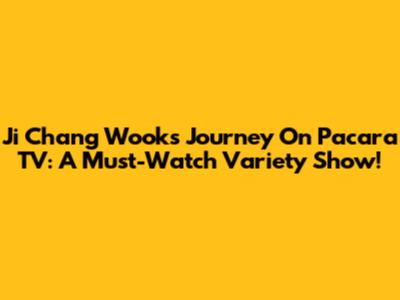 Ji Chang Wook's Journey On Pacara TV: A Must-Watch Variety Show!
