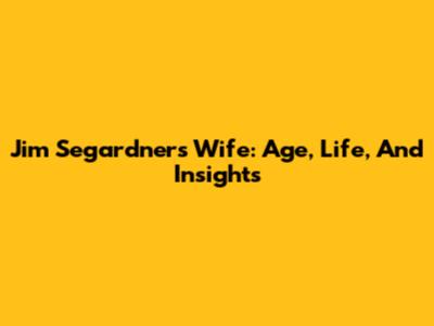 Jim Segardner's Wife: Age, Life, And Insights