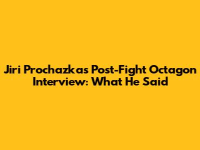 Jiri Prochazka's Post-Fight Octagon Interview: What He Said