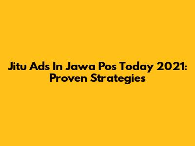 Jitu Ads In Jawa Pos Today 2021: Proven Strategies