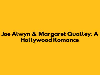 Joe Alwyn & Margaret Qualley: A Hollywood Romance