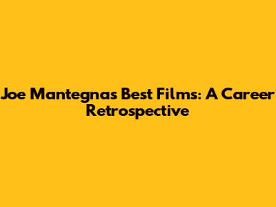 Joe Mantegna's Best Films: A Career Retrospective