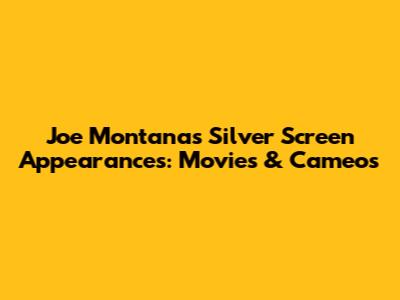 Joe Montana's Silver Screen Appearances: Movies & Cameos