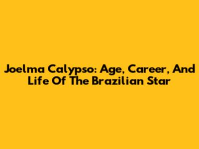 Joelma Calypso: Age, Career, And Life Of The Brazilian Star