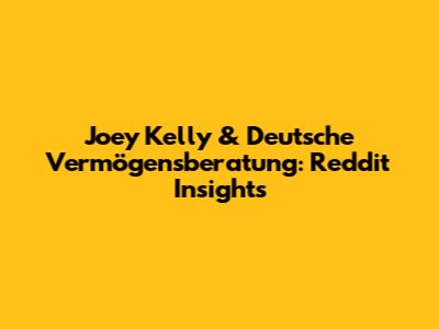 Joey Kelly & Deutsche Vermögensberatung: Reddit Insights