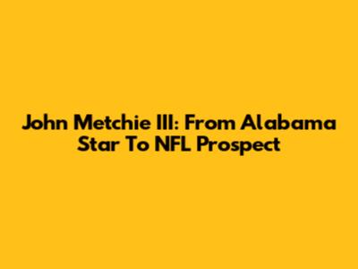 John Metchie III: From Alabama Star To NFL Prospect