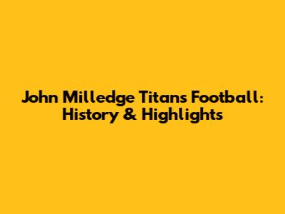 John Milledge Titans Football: History & Highlights