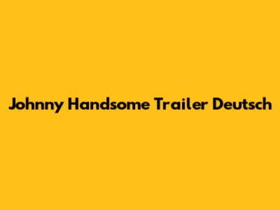 Johnny Handsome Trailer Deutsch