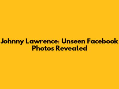 Johnny Lawrence: Unseen Facebook Photos Revealed