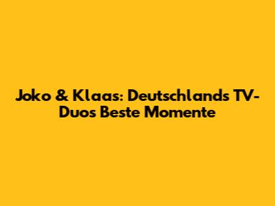 Joko & Klaas: Deutschlands TV-Duos Beste Momente