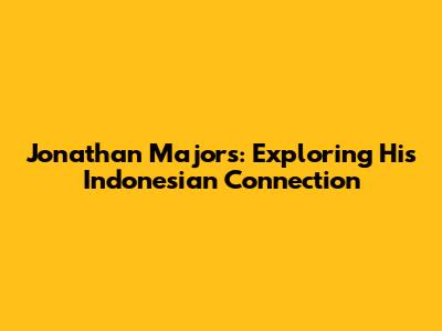 Jonathan Majors: Exploring His Indonesian Connection