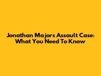 Jonathan Majors Assault Case: What You Need To Know