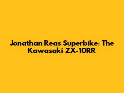 Jonathan Rea's Superbike: The Kawasaki ZX-10RR