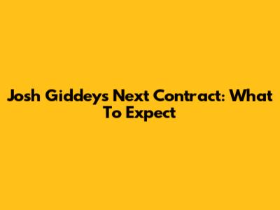 Josh Giddey's Next Contract: What To Expect