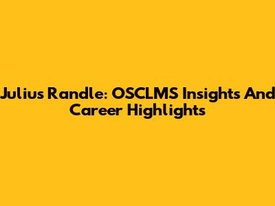 Julius Randle: OSCLMS Insights And Career Highlights