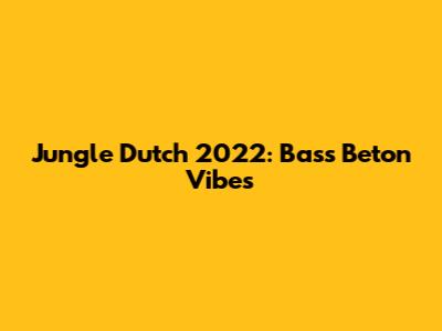 Jungle Dutch 2022: Bass Beton Vibes