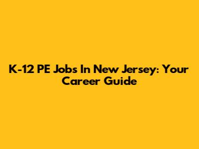 K-12 PE Jobs In New Jersey: Your Career Guide