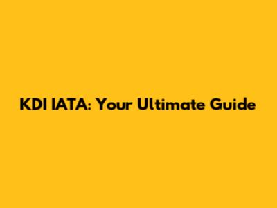 KDI IATA: Your Ultimate Guide