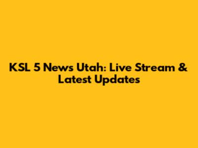 KSL 5 News Utah: Live Stream & Latest Updates