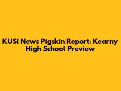 KUSI News Pigskin Report: Kearny High School Preview