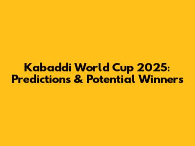 Kabaddi World Cup 2025: Predictions & Potential Winners