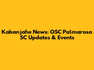 Kabanjahe News: OSC Palmarosa SC Updates & Events