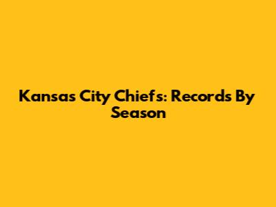 Kansas City Chiefs: Records By Season