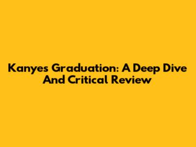 Kanye's Graduation: A Deep Dive And Critical Review