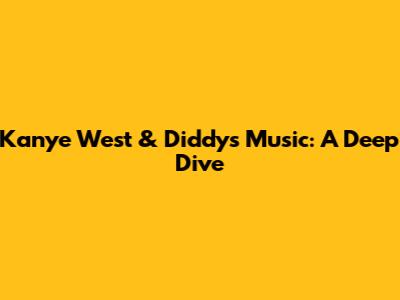 Kanye West & Diddy's Music: A Deep Dive
