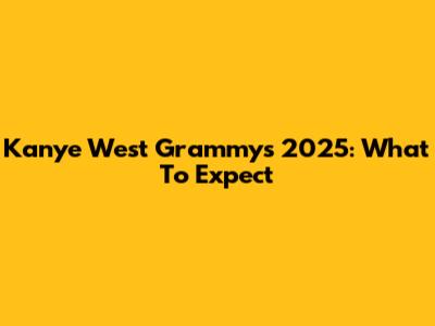 Kanye West Grammys 2025: What To Expect