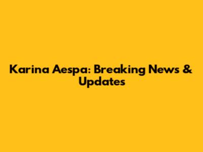 Karina Aespa: Breaking News & Updates