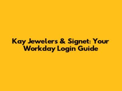 Kay Jewelers & Signet: Your Workday Login Guide