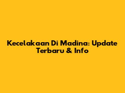 Kecelakaan Di Madina: Update Terbaru & Info