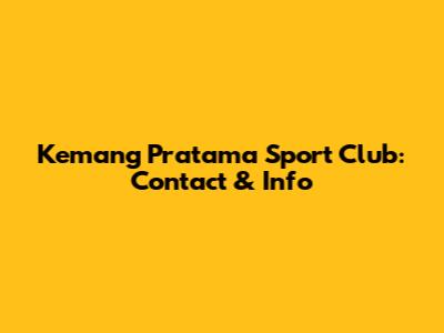 Kemang Pratama Sport Club: Contact & Info