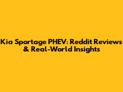 Kia Sportage PHEV: Reddit Reviews & Real-World Insights