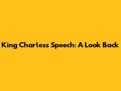 King Charles's Speech: A Look Back