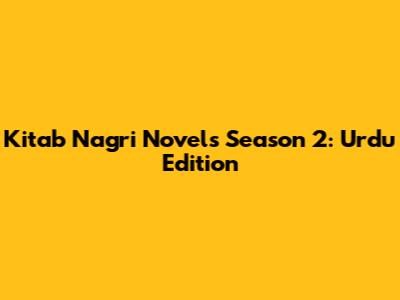 Kitab Nagri Novels Season 2: Urdu Edition