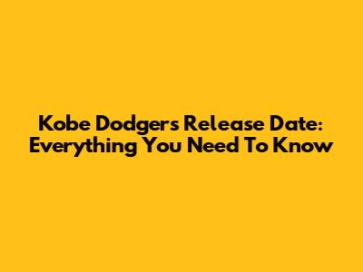 Kobe Dodgers Release Date: Everything You Need To Know