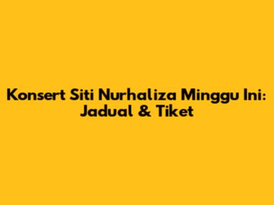 Konsert Siti Nurhaliza Minggu Ini: Jadual & Tiket