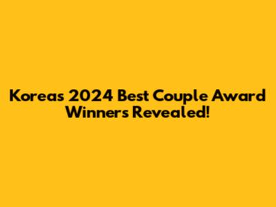Korea's 2024 Best Couple Award Winners Revealed!