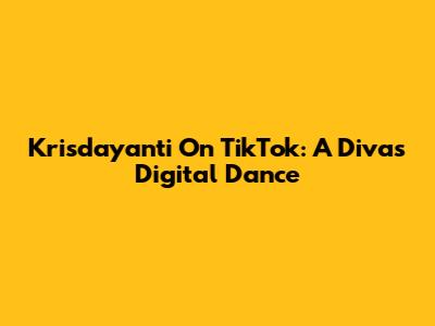 Krisdayanti On TikTok: A Diva's Digital Dance