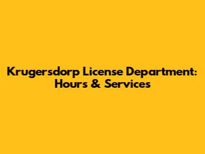 Krugersdorp License Department: Hours & Services