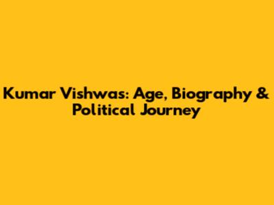 Kumar Vishwas: Age, Biography & Political Journey