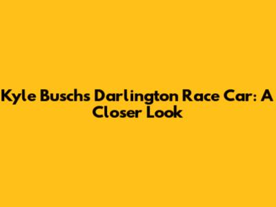Kyle Busch's Darlington Race Car: A Closer Look