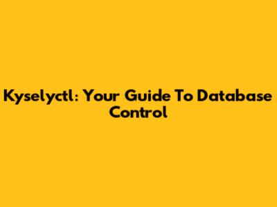 Kyselyctl: Your Guide To Database Control