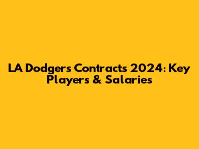 LA Dodgers Contracts 2024: Key Players & Salaries