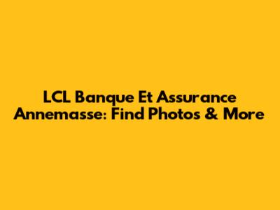 LCL Banque Et Assurance Annemasse: Find Photos & More