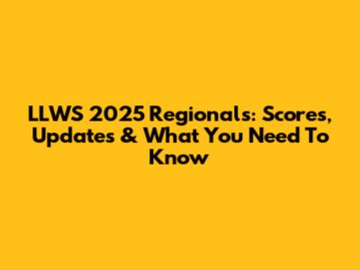 LLWS 2025 Regionals: Scores, Updates & What You Need To Know