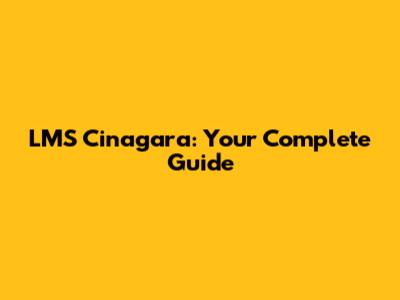 LMS Cinagara: Your Complete Guide