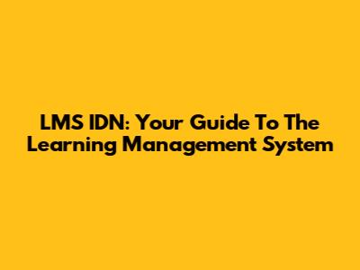 LMS IDN: Your Guide To The Learning Management System